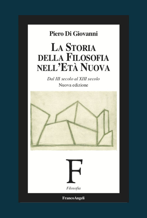 La storia della filosofia nell'età nuova. Dal III secolo al XIII secolo