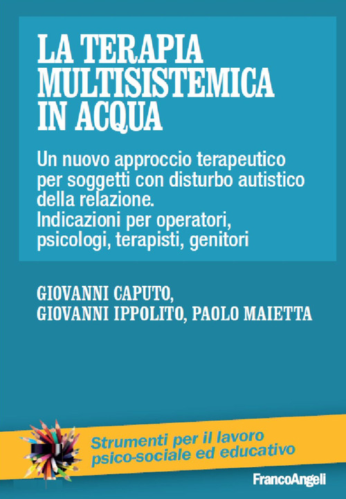 La terapia multisistemica in acqua. Un nuovo approccio terapeutico per soggetti con disturbo autistico e delle relazioni