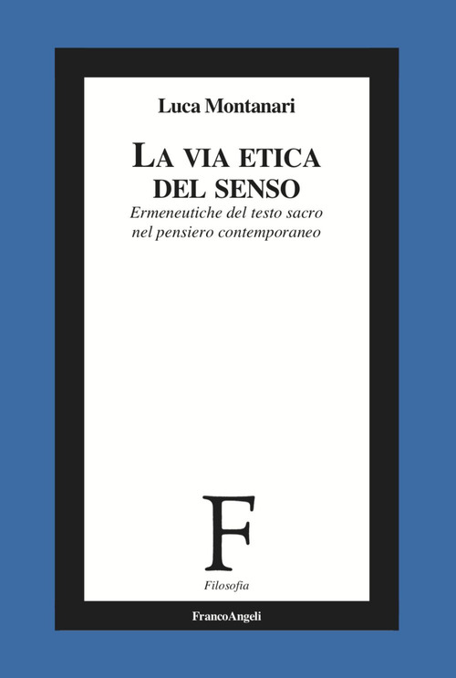 La via etica del senso. Ermeneutiche del testo sacro nel pensiero contemporaneo