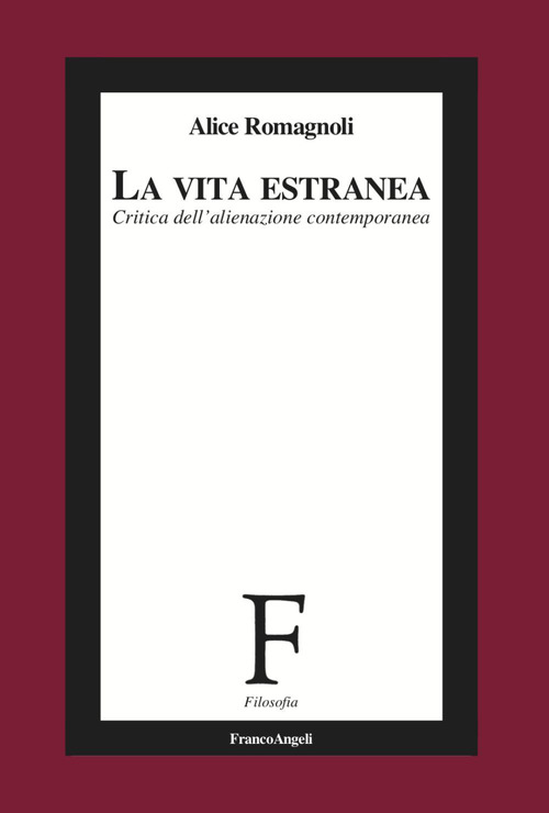 La vita estranea. Critica dell'alienazione contemporanea