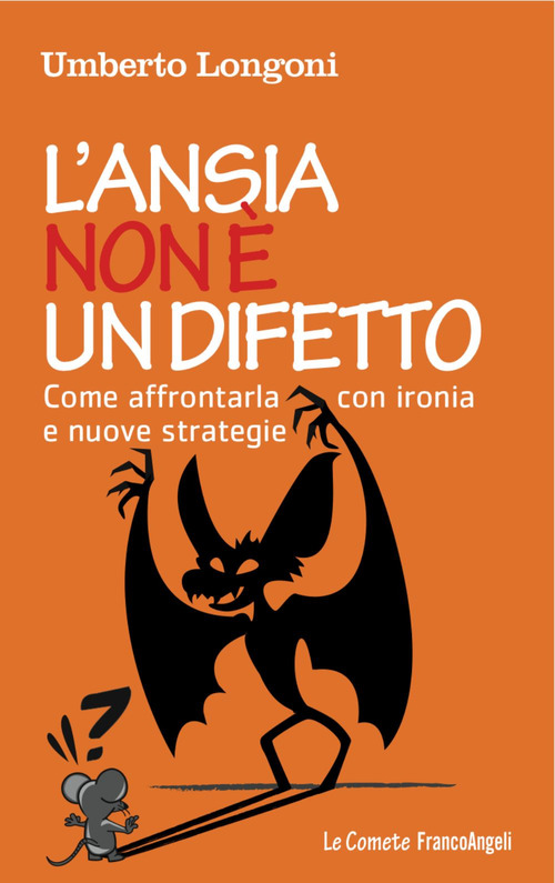 L'ansia non &egrave; un difetto. Come affrontarla con ironia e nuove strategie