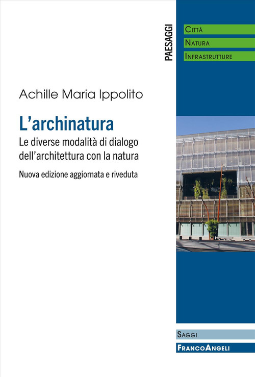 L'archinatura. Le diverse modalit&agrave; di dialogo dell'architettura con la natura