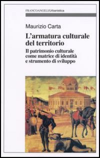 L'armatura culturale del territorio. Il patrimonio culturale come matrice d'identit&agrave; e strumento di sviluppo