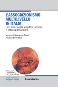 L'associazionismo multilivello in Italia. Reti relazionali, capitale sociale e attivit&agrave; prosociali