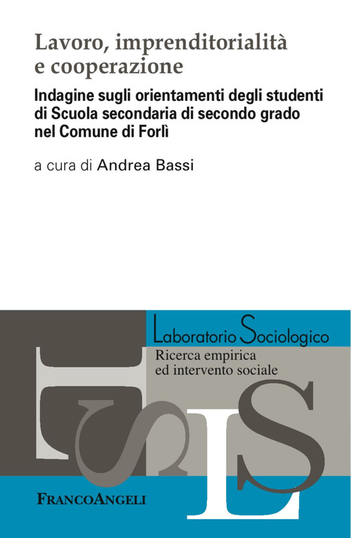 Lavoro, imprenditorialit&agrave; e cooperazione. Indagine sugli orientamenti degli studenti di Scuola secondaria di secondo grado nel Comune di Forl&igrave;