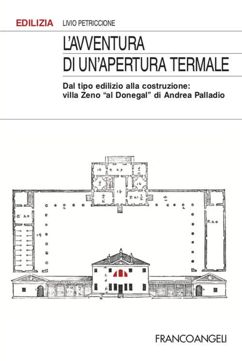 L'avventura di un'apertura termale. Dal tipo edilizio alla costruzione: villa Zeno «al Donegal» di Andrea Palladio