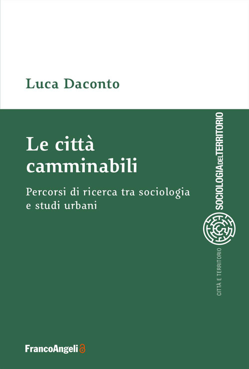 Le citt&agrave;&nbsp;camminabili. Percorsi di ricerca tra sociologia e studi urbani