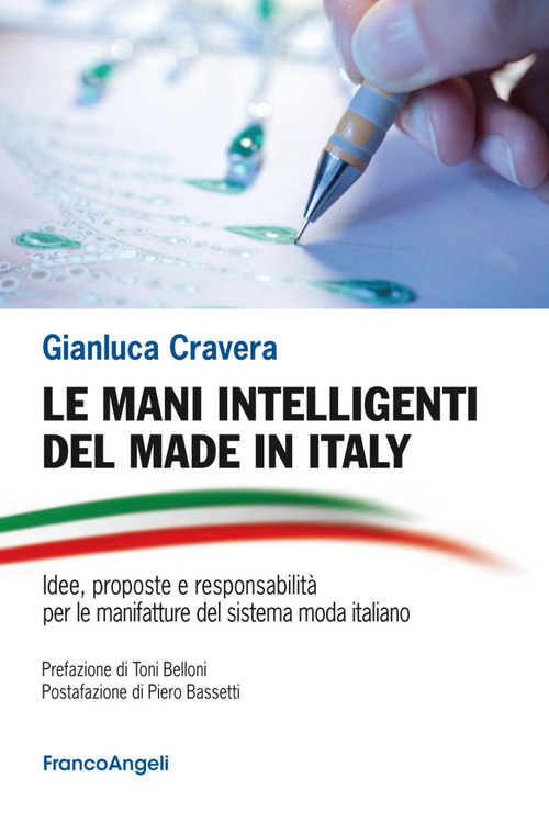 Le mani intelligenti del made in Italy. Idee, proposte e responsabilit&agrave; per le manifatture del sistema moda Italiano