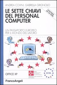 Le sette chiavi del personal computer. Un passaporto europeo per il mondo del lavoro. Office XP. Con CD-ROM