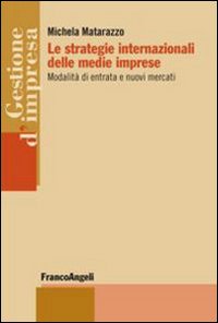 Le strategie internazionali delle medie imprese. Modalità di entrata e nuovi mercati
