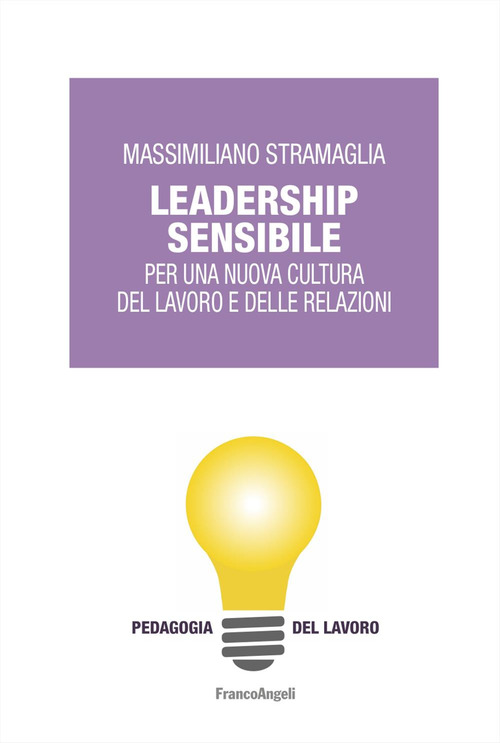 Leadership sensibile. Per una nuova cultura del lavoro e delle relazioni