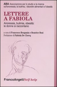 Lettere a Fabiola. Anoressia, bulimia, obesit&agrave;: le donne si raccontano