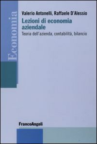 Lezioni di economia aziendale. Teoria dell'azienda, contabilit&agrave;, bilancio