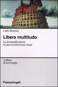 Libera multitudo. La demassificazione in una societ&agrave; senza classi
