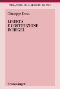 Libert&agrave; e Costituzione in Hegel
