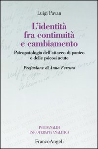 L'identità fra continuità e cambiamento. Psicopatologia dell'attacco di panico e delle psicosi acute