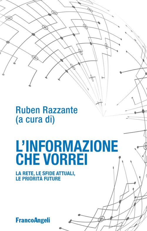 L'informazione che vorrei. La rete, le sfide attuali, le priorit&agrave; future