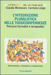 L'integrazione pluralistica nelle tossicodipendenze. Percorsi formativi e terapeutici