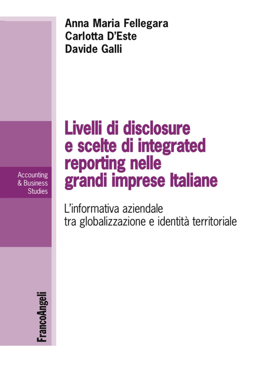 Livelli di disclosure e scelte di integrated reporting nelle grandi imprese italiane. L'informativa aziendale tra globalizzazione e identit&agrave; territoriale