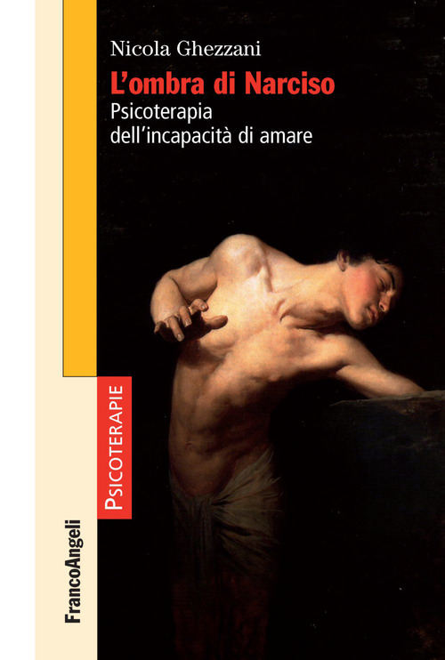 L'ombra di Narciso. Psicoterapia dell'incapacit&agrave; di amare