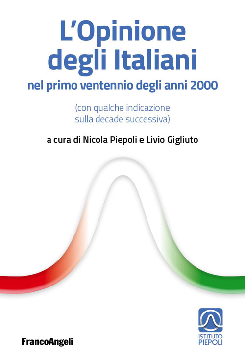 L'opinione degli italiani nel primo &laquo;ventennio&raquo; degli anni 2000 (con qualche indicazione sulla decade successiva)