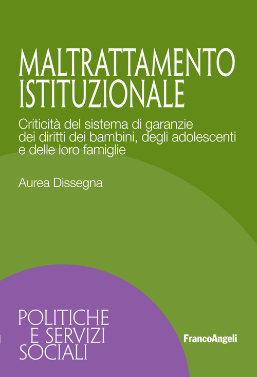 Maltrattamento istituzionale. Criticit&agrave; del sistema di garanzie dei diritti dei bambini, degli adolescenti e delle loro famiglie