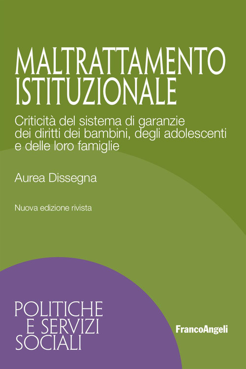 Maltrattamento istituzionale. Criticit&agrave; del sistema di garanzie dei diritti dei bambini, degli adolescenti e delle loro famiglie