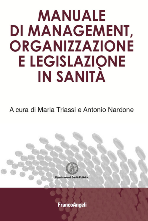 Manuale di management, organizzazione e legislazione in sanit&agrave;