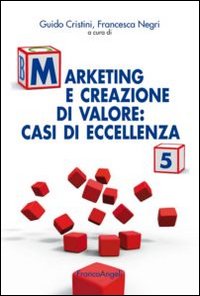 Marketing e creazione di valore. Casi di eccellenza