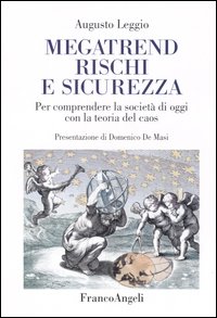 Megatrend, rischi e sicurezza. Per comprendere la societ&agrave; di oggi con la teoria del caos