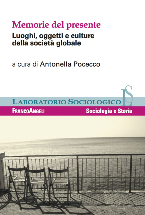 Memorie del presente. Luoghi, oggetti e culture della societ&agrave; globale