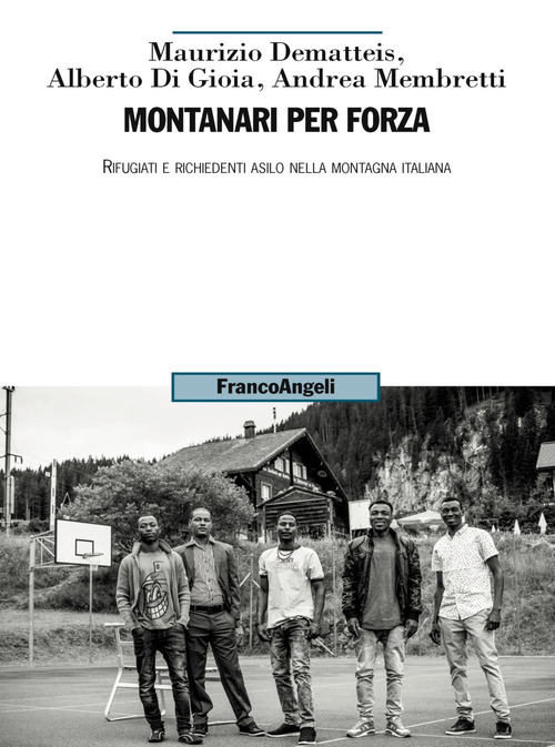 Montanari per forza. Rifugiati e richiedenti asilo nella montagna italiana