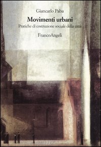 Movimenti urbani. Pratiche di costruzione sociale della città