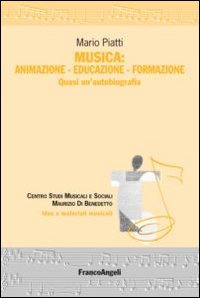 Musica: animazione-educazione-formazione. Quasi un'autobiografia