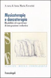 Musicoterapia e danzaterapia. Disabilit&agrave; ed esperienze di integrazione scolastica