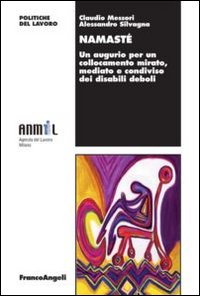 Namast&eacute;. Un augurio per un collocamento mirato, mediato e condiviso dei disabili deboli