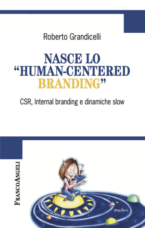 Nasce lo &laquo;human-centered branding&raquo;. CSR, Internal branding e dinamiche slow