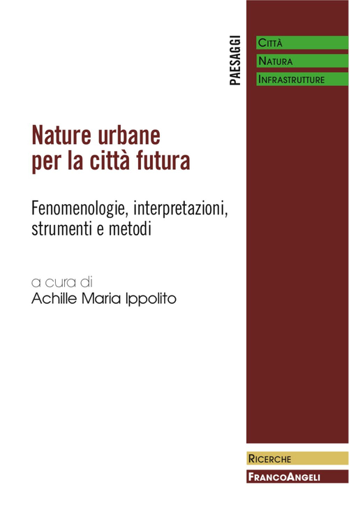 Nature urbane per la citt&agrave; futura. Fenomenologie, interpretazioni, strumenti e metodi