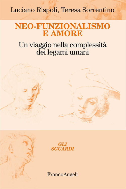 Neo-funzionalismo e amore. Un viaggio nella complessit&agrave; dei legami umani