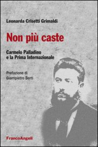 Non pi&ugrave; caste. Carmelo Palladino e la Prima Internazionale