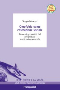 Omofobia come costruzione sociale. Processi generativi del pregiudizio in et&agrave; adolescenziale