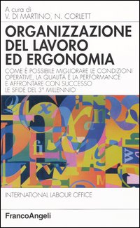 Organizzazione del lavoro ed ergonomia. Come &egrave; possibile migliorare le condizioni operative, la qualit&agrave; e la performance e affrontare con successo le sfide...