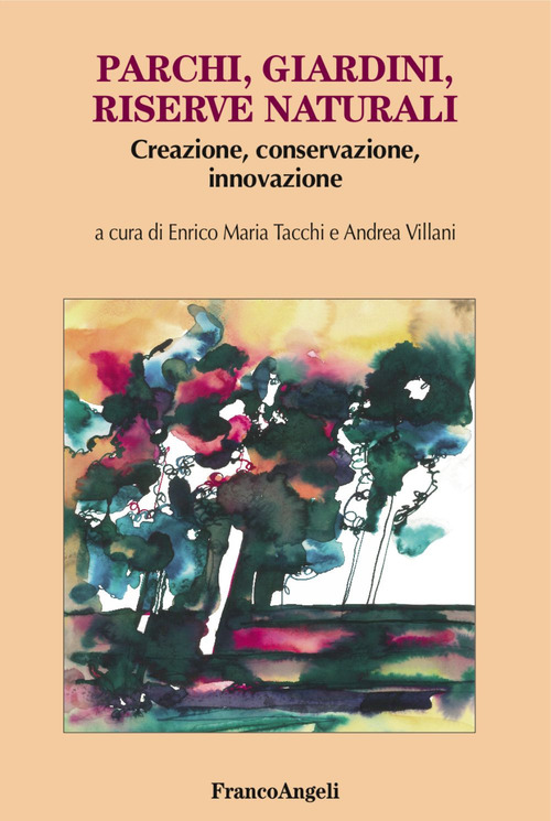 Parchi, giardini, riserve naturali. Creazione, conservazione, innovazione
