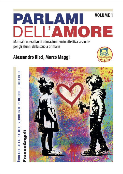 Parlami dell'amore. Manuale operativo di educazione socio-affettiva sessuale per gli alunni della scuola primaria