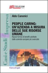 People caring: un'azienda a misura delle sue risorse umane. Nuove forme di benefit adottate dalle aziende europee pi&ugrave; avanzate