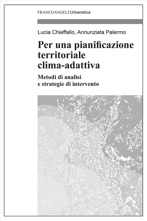 Per una pianificazione territoriale clima-adattiva. Metodi di analisi e strategie di intervento