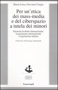 Per un'etica dei mass-media e del ciberspazio a tutela dei minori. Elementi di diritto internazionale, legislazione internazionale e legislazione italiana