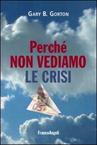 Perch&eacute; non vediamo le crisi