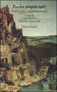 Perch&eacute; proprio qui? Grandi opere e opposizioni locali