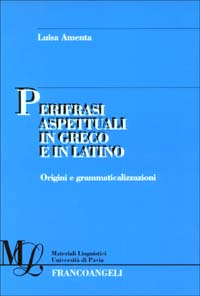 Perifrasi aspettuali in greco e in latino. Origini e grammaticalizzazioni